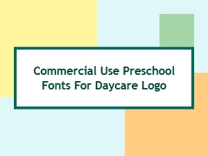 Commercial Use Preschool Fonts for Daycare Logos