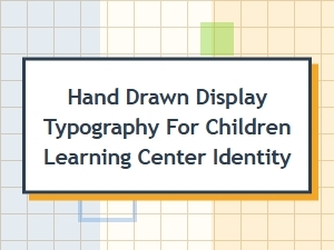 Hand-Drawn Display Typography for Children's Learning Center