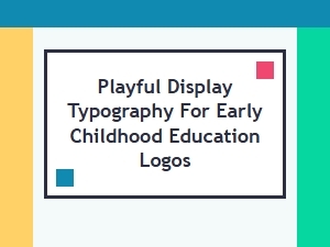 Playful Display Typography for Early Childhood Logos