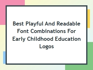 Best Playful and Readable Font Pairings for Preschool Logos