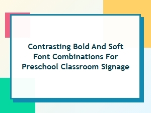 Bold and Soft Font Pairings for Preschool Classroom Signs