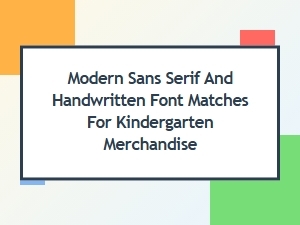 Modern Sans Serif and Handwritten Font Matches for Children