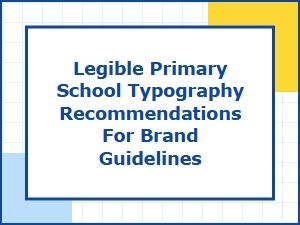 Legible Primary School Typography for Brand Guidelines